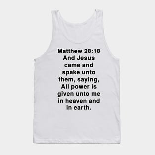 Matthew 28:18  King James Version (KJV) Bible Verse Typography Tank Top